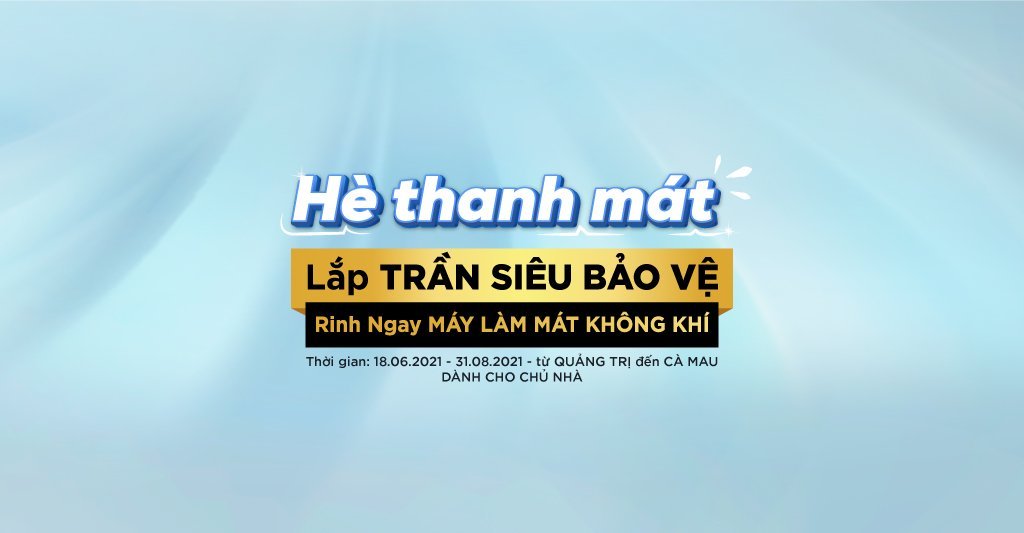 Hè thanh mát - Lắp trần Siêu Bảo Vệ