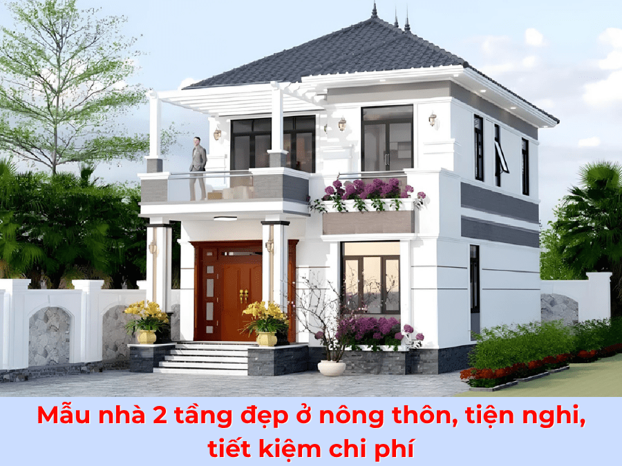 mẫu nhà 2 tầng đẹp ở nông thôn, tiện nghi, tiết kiệm chi phí