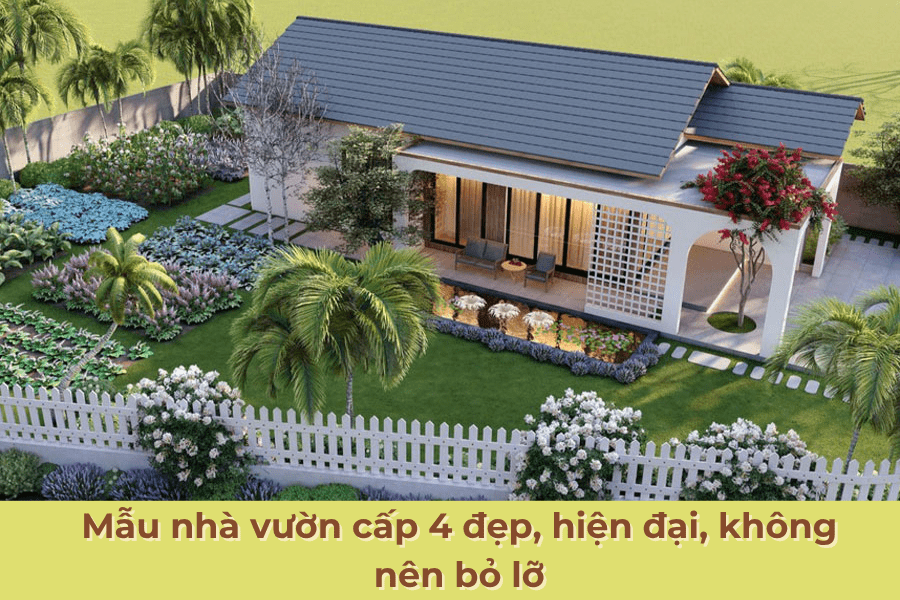 Mẫu nhà vườn cấp 4 đẹp, hiện đại, không nên bỏ lỡ