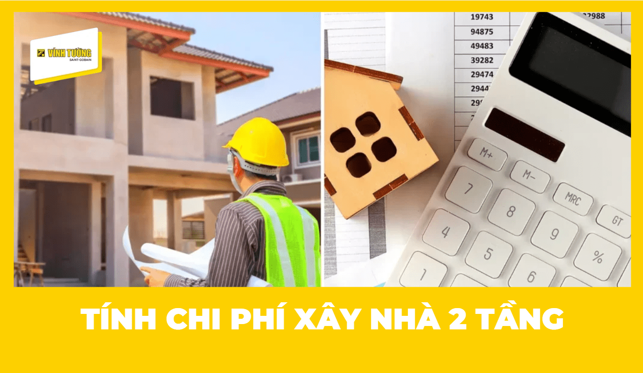 Cách tính chi phí xây nhà 2 tầng chính xác, nhanh chóng