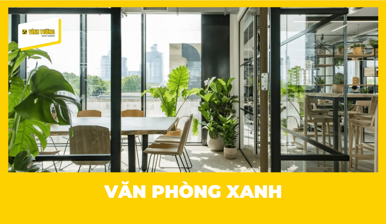 Văn phòng xanh là gì? 25+ mẫu thiết kế &amp;amp; giải pháp vật liệu chuẩn