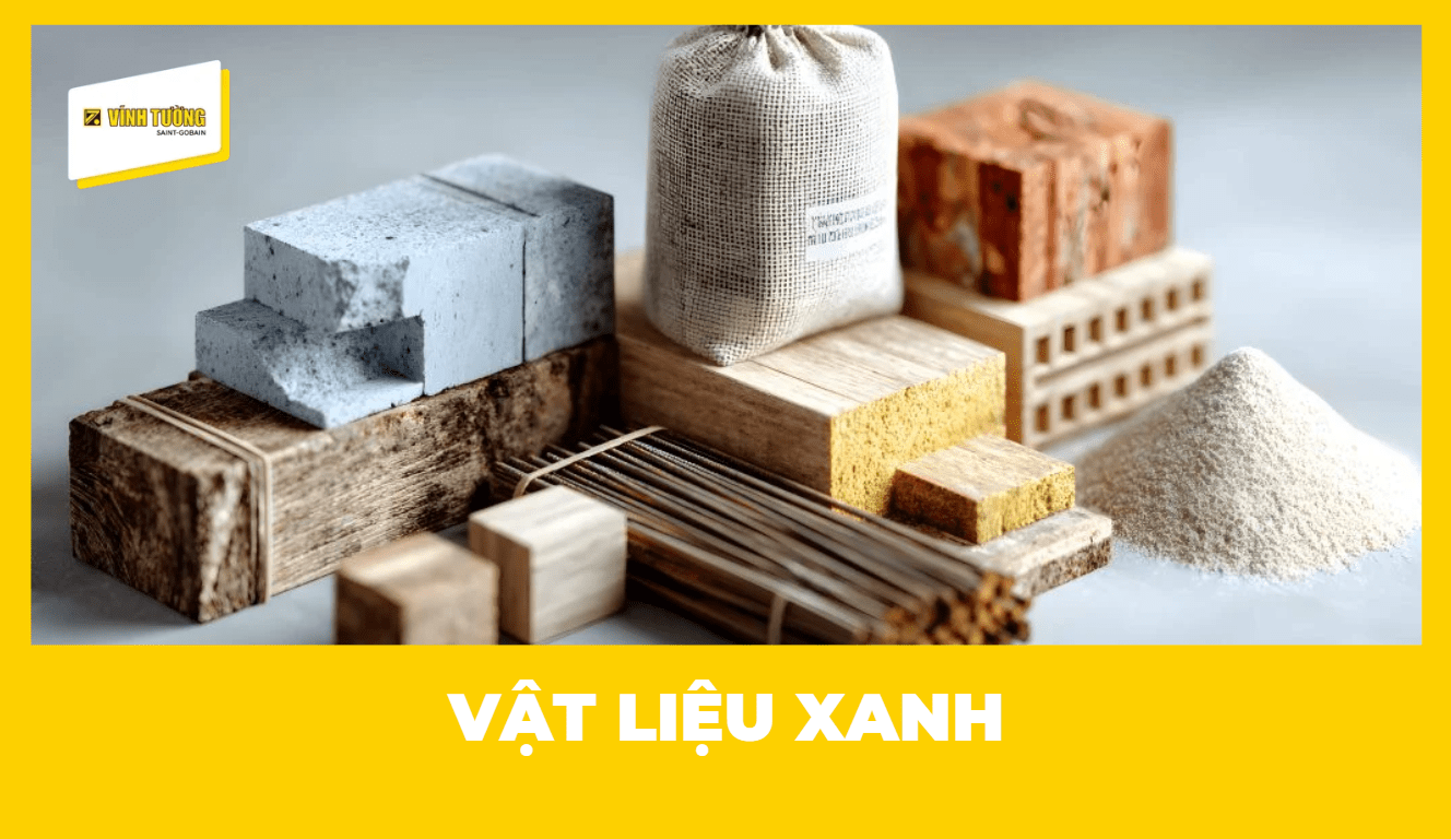 Vật liệu xanh là gì? Xu hướng xây dựng bền vững cho ngôi nhà tương lai