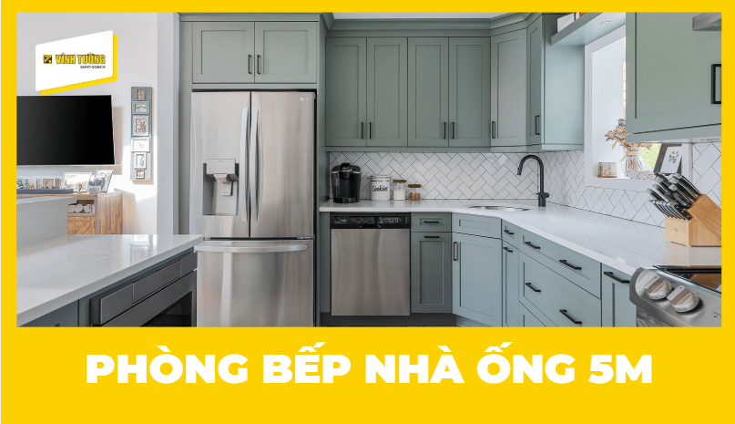 Mẫu phòng bếp nhà ống 5m đẹp, hiện đại, tối ưu diện tích