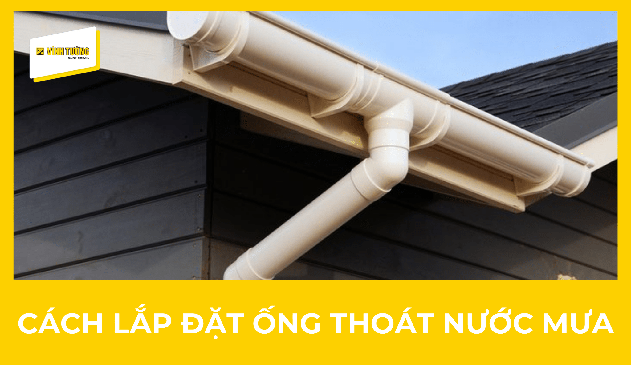 Cách lắp đặt ống thoát nước mưa đúng kỹ thuật