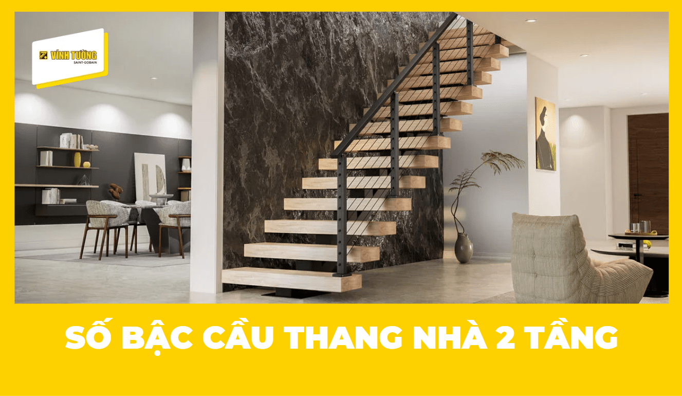 Tổng số bậc cầu thang nhà 2 tầng bao nhiêu là chuẩn