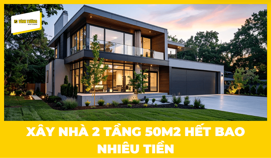 Xây nhà 2 tầng 50m2 hết bao nhiêu tiền